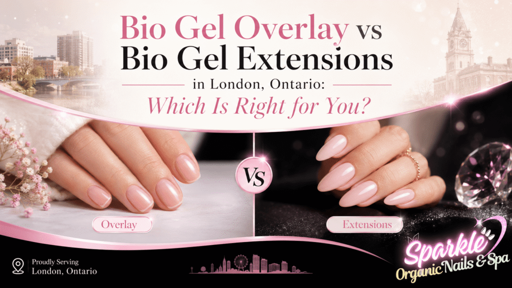 Bio Gel Overlay vs Bio Gel Extensions in London, Ontario: Which Is Right for You